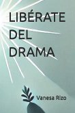 LIBÉRATE DEL DRAMA LIBÉRATE DEL DRAMA