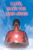 I LIVE, SAYS THE LORD JESUS I LIVE, SAYS THE LORD JESUS