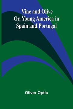 Cover Vine and Olive; Or, Young America in Spain and Portugal