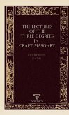 The Lectures Of The Three Degrees In Craf Masonry