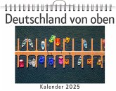 Deutschland von oben - (Wandkalender 2025, Kalender DIN A4 quer, Monatskalender im Querformat mit Kalendarium, das perfekte Geschenk) Deutschland von oben - (Wandkalender 2025, Kalender DIN A4 quer, Monatskalender im Querformat mit Kalendarium, das perfekte Geschenk)