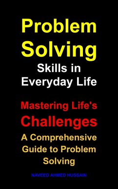 Problem Solving Skills in Everyday Life (eBook, ePUB) - Ahmed Hussain, Naveed
