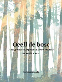Ocell de bosc. Mirar, pensar-hi, explicar-se, coure, recordar (eBook, ePUB) - Puigverd, Antoni