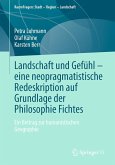 Landschaft und Gefühl - eine neopragmatistische Redeskription auf Grundlage der Philosophie Fichtes (eBook, PDF)