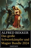 Das große Schwertkämpfer und Magier Bundle 2024 (eBook, ePUB) Das große Schwertkämpfer und Magier Bundle 2024 (eBook, ePUB)