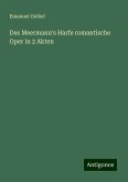 Des Meermann's Harfe romantische Oper in 2 Akten Des Meermann's Harfe romantische Oper in 2 Akten