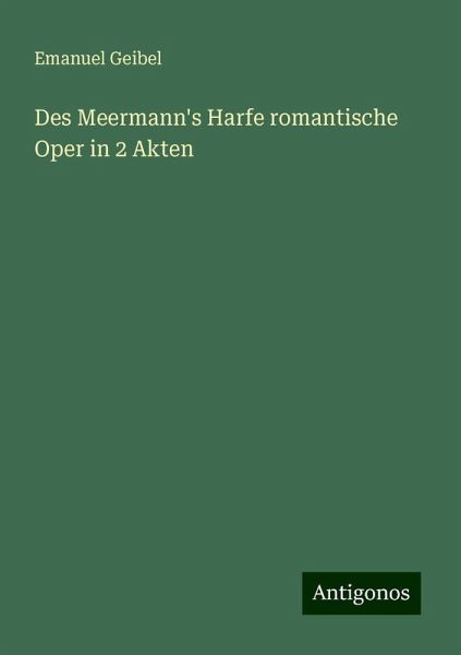 Des Meermann's Harfe romantische Oper in 2 Akten