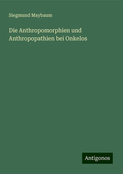 Die Anthropomorphien und Anthropopathien bei Onkelos