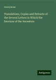 Translations, Copies and Extracts of the Several Letters in Which the Services of the Ancestors