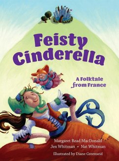 Feisty Cinderella - MacDonald, Margaret Read; Whitman, Jennifer & Nathaniel MacDon. . .