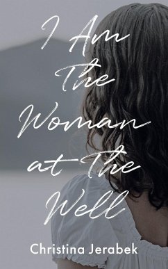 I Am The Woman at The Well - Jerabek, Christina