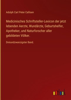 Medicinisches Schriftsteller-Lexicon der jetzt lebenden Aerzte, Wundärzte, Geburtshelfer, Apotheker, und Naturforscher aller gebildeten Völker. Medicinisches Schriftsteller-Lexicon der jetzt lebenden Aerzte, Wundärzte, Geburtshelfer, Apotheker, und Naturforscher aller gebildeten Völker.