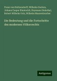 Die Bedeutung und die Fortschritte des modernen Völkerrechts Die Bedeutung und die Fortschritte des modernen Völkerrechts