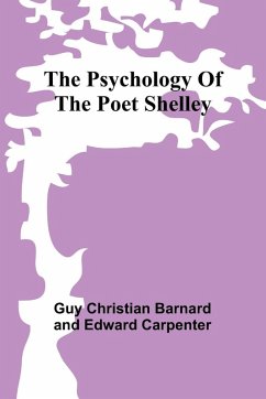 The psychology of the poet Shelley - Christian Barnard And Edw, Guy