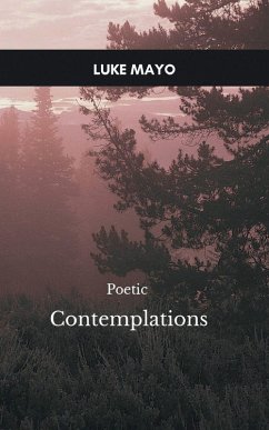 Cover Poetic Contemplations, A Meditative Meandering through a World of Thoughts