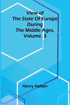 Cover View of the State of Europe during the Middle Ages, Vol. 3