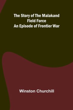 The Story of the Malakand Field Force - Churchill, Winston