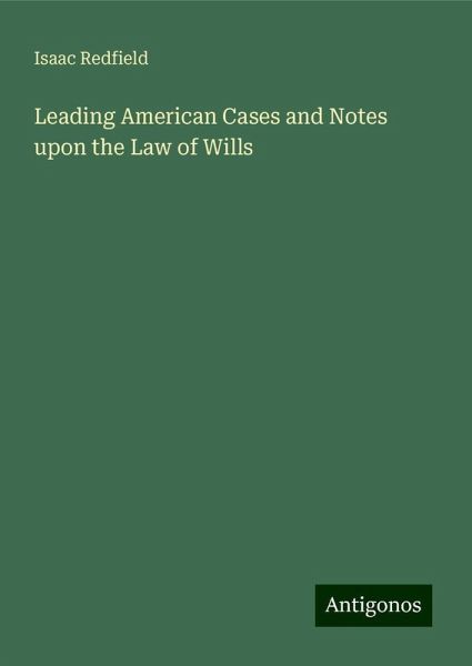 Leading American Cases and Notes upon the Law of Wills Leading American Cases and Notes upon the Law of Wills