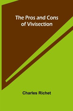 The Pros and Cons of Vivisection - Richet, Charles