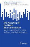 The Narrative of the Black Incarcerated Man (eBook, PDF) The Narrative of the Black Incarcerated Man (eBook, PDF)