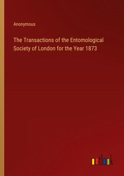 The Transactions of the Entomological Society of London for the Year 1873