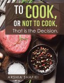 To Cook, or Not To Cook, That is the Decision.