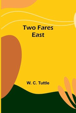 Two fares east - C. Tuttle, W.