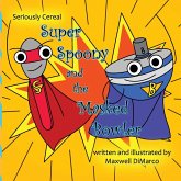 Seriously Cereal Super Spoony and the Masked Bowler Seriously Cereal Super Spoony and the Masked Bowler