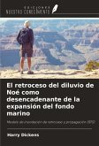 El retroceso del diluvio de Noé como desencadenante de la expansión del fondo marino