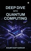 Deep Dive into Quantum Computing Deep Dive into Quantum Computing
