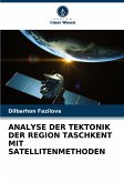 ANALYSE DER TEKTONIK DER REGION TASCHKENT MIT SATELLITENMETHODEN ANALYSE DER TEKTONIK DER REGION TASCHKENT MIT SATELLITENMETHODEN