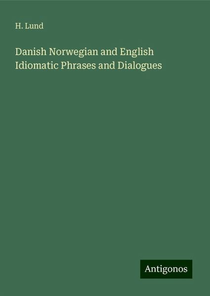 Danish Norwegian and English Idiomatic Phrases and Dialogues Danish Norwegian and English Idiomatic Phrases and Dialogues