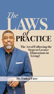 The Laws of Practice; The Art of Following the Steps to Greater Dimensions in Living - Fizer, Undrai