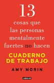 13 Cosas Que Las Personas Mentalmente Fuertes No Hacen. Cuaderno de Trabajo / 13 Things Mentally Strong People Don't Do. Workbook