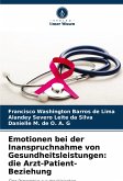 Emotionen bei der Inanspruchnahme von Gesundheitsleistungen: die Arzt-Patient-Beziehung Emotionen bei der Inanspruchnahme von Gesundheitsleistungen: die Arzt-Patient-Beziehung