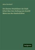 Die ältesten Weisthümer der Stadt Erfurt über ihre Stellung zum Erzstift Mainz aus den Handschriften