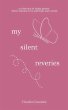 My Silent Reveries A Collection of... - Bild 1