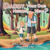 Daddy, What Does Neighbor Mean? Daddy, What Does Neighbor Mean?