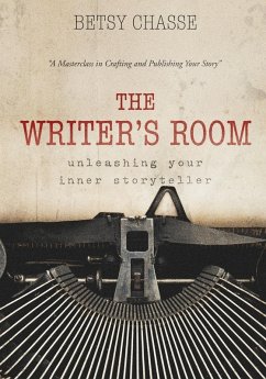 The Writer's Room - Unleashing Your Inner Storyteller - Chasse, Betsy
