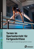 Turnen im Sportunterricht für Fortgeschrittene Turnen im Sportunterricht für Fortgeschrittene