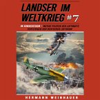 Landser im Weltkrieg 7: Im Bomberstrom – Mutige Piloten der Luftwaffe verteidigen den deutschen Luftraum (Landser im Weltkrieg – Erlebnisberichte in Romanheft-Länge) (MP3-Download)