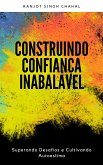Construindo Confiança Inabalável (eBook, ePUB) Construindo Confiança Inabalável (eBook, ePUB)