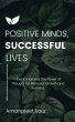 Positive Minds, Successful Lives... - Bild 1