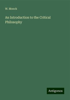 An Introduction to the Critical Philosophy - Monck, W.