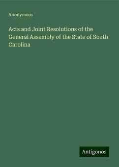 Acts and Joint Resolutions of the General Assembly of the State of South Carolina - Anonymous