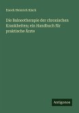 Die Balneotherapie der chronischen Krankheiten; ein Handbuch für praktische Ärzte Die Balneotherapie der chronischen Krankheiten; ein Handbuch für praktische Ärzte