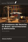 La enseñanza del Derecho en Brasil: aproximaciones y distinciones La enseñanza del Derecho en Brasil: aproximaciones y distinciones