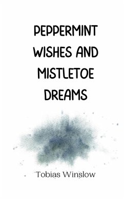 Peppermint Wishes and Mistletoe Dreams - Winslow, Tobias