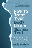 How to Treat Your Body Like a Sacred Text How to Treat Your Body Like a Sacred Text