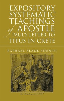 Expository Systematic Teachings of Apostle Paul's Letter to Titus in Crete Expository Systematic Teachings of Apostle Paul's Letter to Titus in Crete